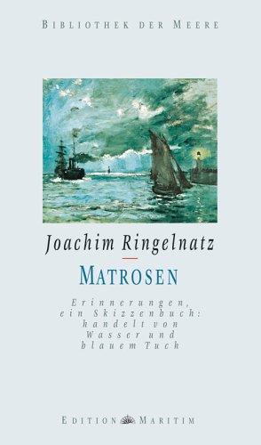 Matrosen: Erinnerungen, ein Skizzenbuch: handelt von Wasser und blauem Tuch