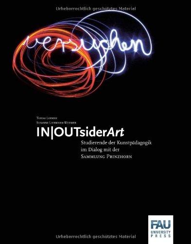 IN/OUTsiderArt: Studierende der Kunstpädagogik im Dialog mit der Sammlung Prinzhorn