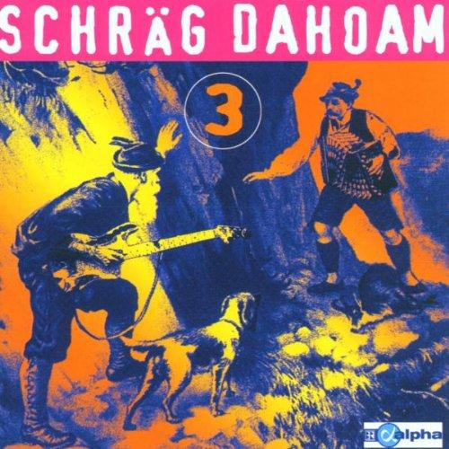 Schräg Dahoam Vol.3