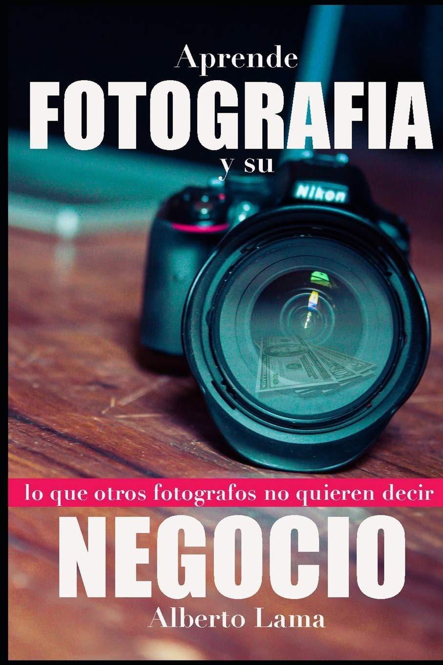 Aprende Fotografía y su Negocio: Lo que otros Fotógrafos no te quieren decir.