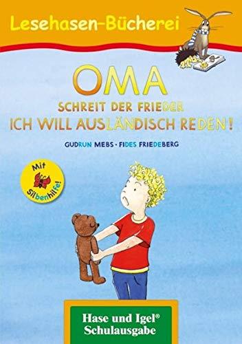 OMA, schreit der Frieder. ICH WILL AUSLÄNDISCH REDEN! / Silbenhilfe: Schulausgabe (Lesen lernen mit der Silbenhilfe)