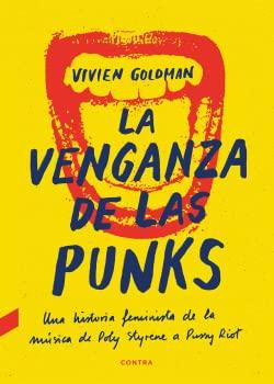 La venganza de las punks: Una historia feminista de la música, de Poly Styrene a Pussy Riot