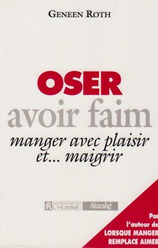 Oser avoir faim, manger avec plaisir et... maigrir