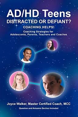 AD/HD Teens: Distracted or Defiant?: Coaching Helps!