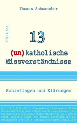 13 (un)katholische Missverständnisse: Schieflagen und Klärungen