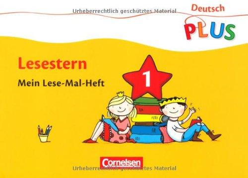 Deutsch plus - Grundschule - Lese-Mal-Hefte: Lesestern: Arbeitsheft 1