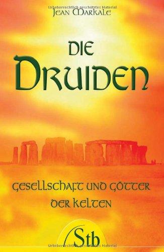 Die Druiden - Gesellschaft und Götter der Kelten