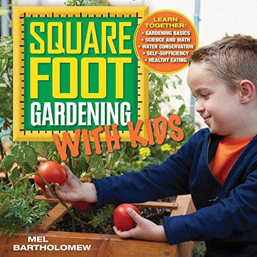 Square Foot Gardening with Kids: Learn Together: Gardening Basics, Science and Math, Water Conservation, Self-Suffi (All New Square Foot Gardening)