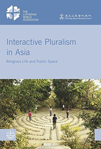 Interactive Pluralism in Asia: Religious Life and Public Space (LWF Studies)