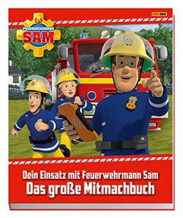 Feuerwehrmann Sam: Dein Einsatz mit Feuerwehrmann Sam: Das große Mitmachbuch