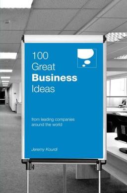 100 Great Business Ideas: From Leading Companies Around the World (100 Great Ideas)