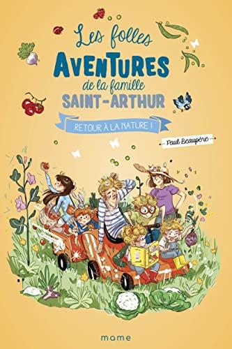 Les folles aventures de la famille Saint-Arthur. Vol. 10. Retour à la nature !