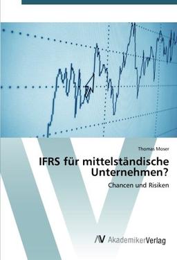 IFRS für mittelständische Unternehmen?: Chancen und Risiken