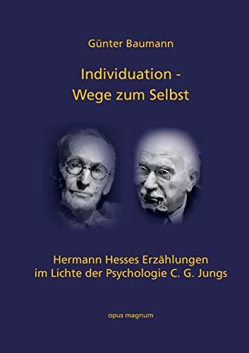 Individuation - Wege zum Selbst: Hermann Hesses Erzählungen im Lichte der Psychologie C. G. Jungs