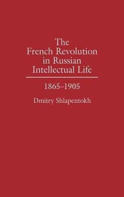 The French Revolution in Russian Intellectual Life: 1865-1905