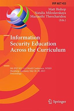 Information Security Education Across the Curriculum: 9th IFIP WG 11.8 World Conference, WISE 9, Hamburg, Germany, May 26-28, 2015, Proceedings (IFIP ... in Information and Communication Technology)