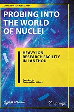 Probing into the World of Nuclei: Heavy Ion Research Facility in Lanzhou (China’s Big Science Facilities)