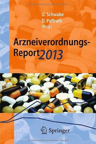 Arzneiverordnungs-Report 2013: Aktuelle Daten, Kosten, Trends und Kommentare