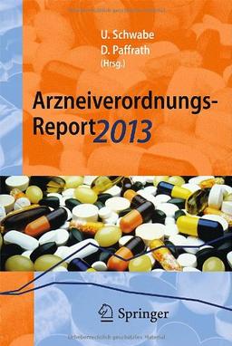 Arzneiverordnungs-Report 2013: Aktuelle Daten, Kosten, Trends und Kommentare