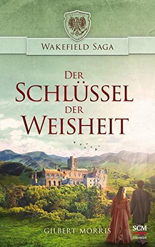 Der Schlüssel der Weisheit (Wakefield Saga (3), Band 3)