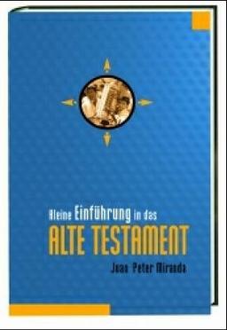 Kleine Einführung in das Alte Testament