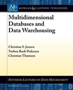 Multidimensional Databases and Data Warehousing (Synthesis Lectures on Data Management, Band 9)