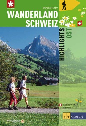 Wanderland Schweiz: 9. Highlights Ost