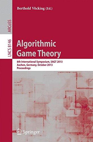 Algorithmic Game Theory: 6th International Symposium, SAGT 2013, Aachen, Germany, October 21-23, 2013, Proceedings (Lecture Notes in Computer Science)