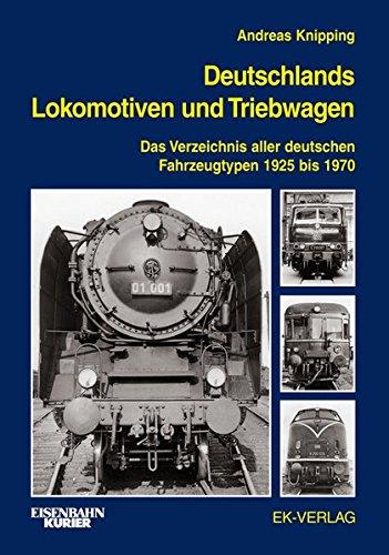 Deutschlands Lokomotiven und Triebwagen: Das Verzeichnis aller deutschen Fahrzeugtypen 1925 bis 1970