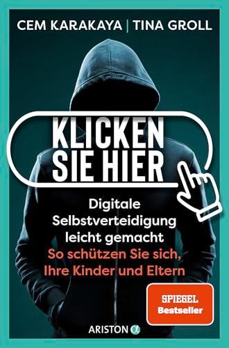 Klicken Sie hier – Digitale Selbstverteidigung leichtgemacht: So schützen Sie sich, Ihre Kinder und Eltern