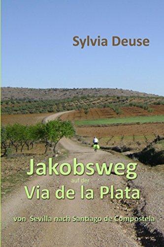 Jakobsweg auf der Via de la Plata: Von Sevilla nach Santiago de Compostela