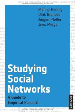 Studying Social Networks: A Guide to Empirical Research