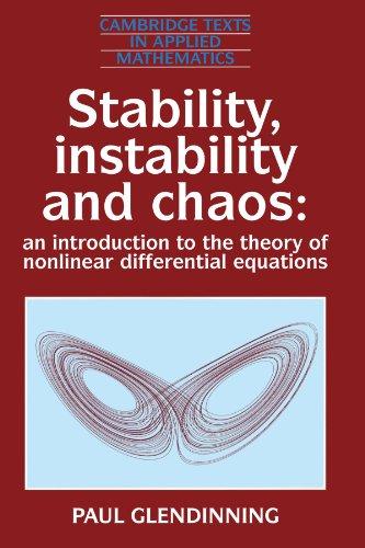 Stability, Instability and Chaos: An Introduction to the Theory of Nonlinear Differential Equations (Cambridge Texts in Applied Mathematics, Band 11)