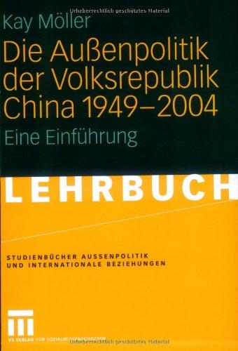 Die Außenpolitik der Volksrepublik China von 1949-2004. Eine Einführung