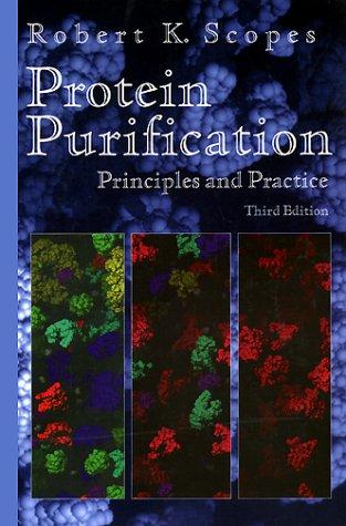 Protein Purification: Principles and Practice (Springer Advanced Texts in Chemistry)