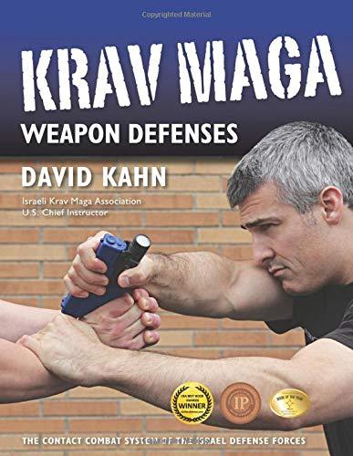 Krav Maga Weapon Defenses: The Contact Combat System of the Israel Defense Forces