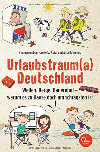 Urlaubstrauma Deutschland: Wellen, Berge, Bauernhof - warum es zu Hause doch am schrägsten ist