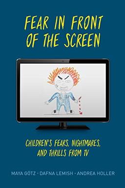 Fear in Front of the Screen: Children's Fears, Nightmares, and Thrills from TV