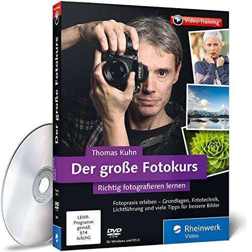 Der große Fotokurs - Richtig fotografieren lernen mit Thomas Kuhn: Fokus, ISO, Blende und Belichtungszeit verstehen, Praxistipps zu allen Fotomotiven