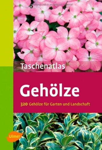 Taschenatlas Gehölze: 320 Gehölze für Garten und Landschaft