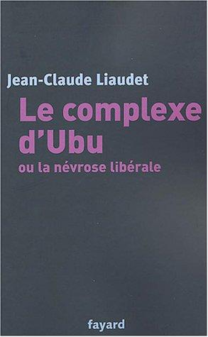 Le complexe d'Ubu ou La névrose libérale