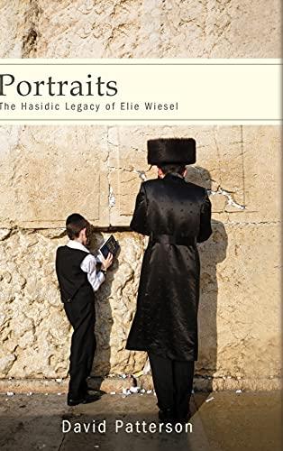 Portraits: The Hasidic Legacy of Elie Wiesel (Contemporary Jewish Thought)