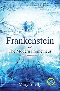 Frankenstein or the Modern Prometheus (Annotated, Large Print) (Sastrugi Press Classics Large Print)