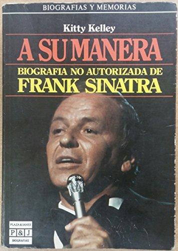 A Su Manera: Biografia No Autorizada De Frank Sinatra/His Way : The Unauthorized Biography of Frank Sinatra