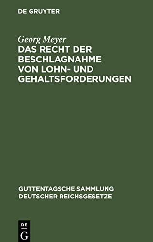 Das Recht der Beschlagnahme von Lohn- und Gehaltsforderungen: Auf Grundlage der Reichsgesetze vom 21. Juni 1869 und 29. März 1897 und der Zivilprozeßordnung