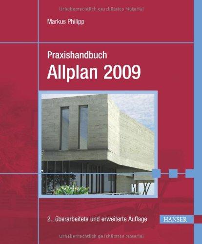 Praxishandbuch Allplan 2009: Praktisches Handbuch für Entwurf und Planung