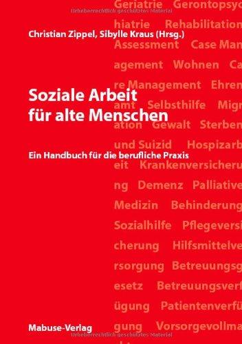 Soziale Arbeit für alte Menschen. Ein Handbuch für die berufliche Praxis