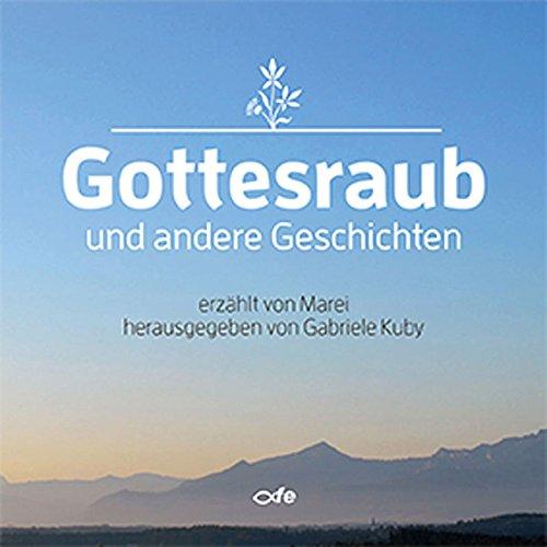 Gottesraub und andere Geschichten: Erzählt von Marei