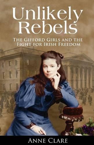 Unlikely Rebels: The Gifford Girls and the Fight for Irish Freedom