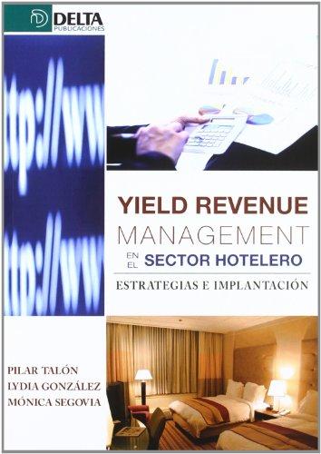 Yield revenue management en el sector hotelero : estrategias e implantación